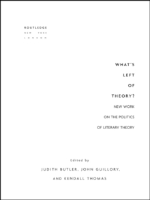 What's Left of Theory? : New Work on the Politics of Literary Theory