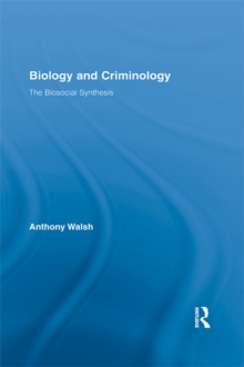 Biology and Criminology : The Biosocial Synthesis