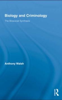 Biology and Criminology : The Biosocial Synthesis