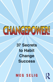 Changepower! : 37 Secrets to Habit Change Success