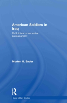 American Soldiers in Iraq : McSoldiers or Innovative Professionals?