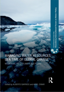 Managing Water Resources in a Time of Global Change : Contributions from the Rosenberg International Forum on Water Policy