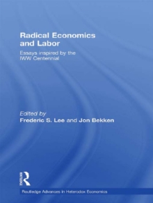 Radical Economics and Labour : Essays inspired by the IWW Centennial