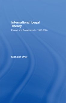 International Legal Theory : Essays and engagements, 1966-2006