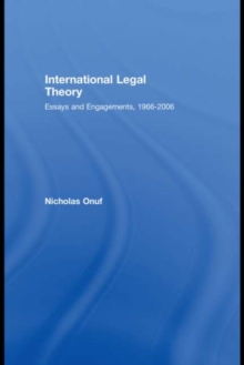 International Legal Theory : Essays and engagements, 1966-2006