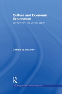 Culture and Economic Explanation : Economics in the US and Japan