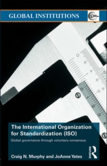 The International Organization for Standardization (ISO) : Global Governance through Voluntary Consensus