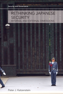 Rethinking Japanese Security : Internal and External Dimensions