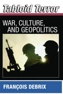 Tabloid Terror : War, Culture, and Geopolitics