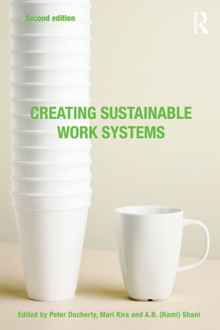 Creating Sustainable Work Systems : Developing Social Sustainability