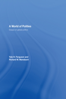 A World of Polities : Essays on Global Politics