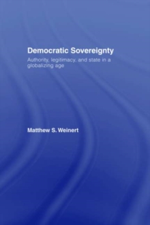 Democratic Sovereignty : Authority, Legitimacy, and State in a Globalizing Age