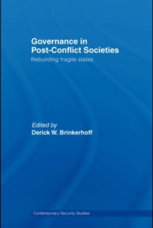 Governance in Post-Conflict Societies : Rebuilding Fragile States