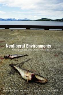 Neoliberal Environments : False Promises and Unnatural Consequences