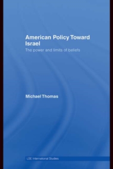 American Policy Toward Israel : The Power and Limits of Beliefs