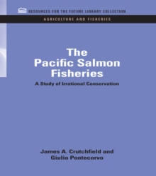 The Pacific Salmon Fisheries : A Study of Irrational Conservation