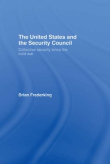 The United States and the Security Council : Collective Security since the Cold War