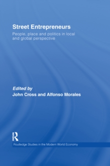 Street Entrepreneurs : People, Place, & Politics in Local and Global Perspective