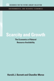 Scarcity and Growth : The Economics of Natural Resource Availability