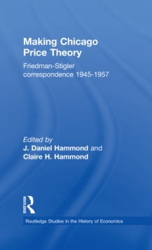 Making Chicago Price Theory : Friedman-Stigler Correspondence 1945-1957