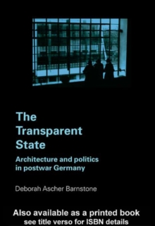 The Transparent State : Architecture and Politics in Postwar Germany