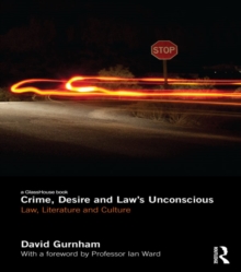 Crime, Desire and Law's Unconscious : Law, Literature and Culture