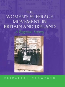 The Women's Suffrage Movement in Britain and Ireland : A Regional Survey