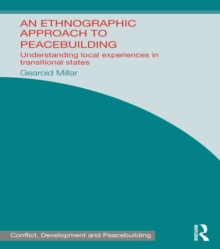 An Ethnographic Approach to Peacebuilding : Understanding Local Experiences in Transitional States