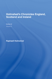 Holinshed's Chronicles England, Scotland and Ireland : Ireland Volume VI