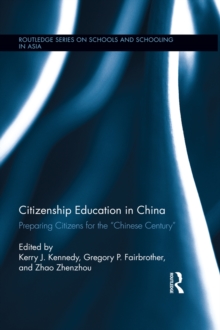 Citizenship Education in China : Preparing Citizens for the "Chinese Century"