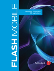 Flash Mobile : Developing Android and iOS Applications, EPUB eBook Flash Mobile : Developing Android and iOS Applications, EPUB eBook
