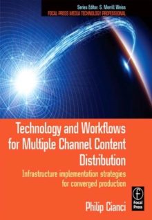 Technology and Workflows for Multiple Channel Content Distribution : Infrastructure implementation strategies for converged production