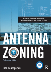 Antenna Zoning : Broadcast, Cellular & Mobile Radio, Wireless Internet- Laws, Permits & Leases