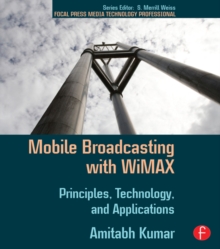 Mobile Broadcasting with WiMAX : Principles, Technology, and Applications