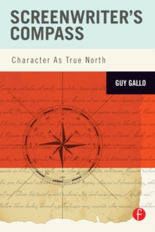 Screenwriter's Compass : Character As True North