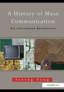 A History of Mass Communication : Six Information Revolutions