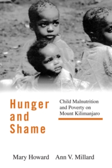 Hunger and Shame : Child Malnutrition and Poverty on Mount Kilimanjaro