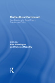 Multicultural Curriculum : New Directions for Social Theory, Practice, and Policy