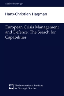 European Crisis Management and Defence : The Search for Capabilities