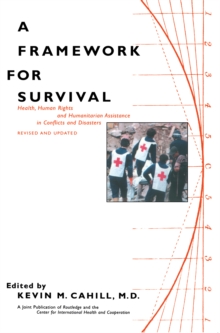 A Framework for Survival : Health, Human Rights, and Humanitarian Assistance in Conflicts and Disasters