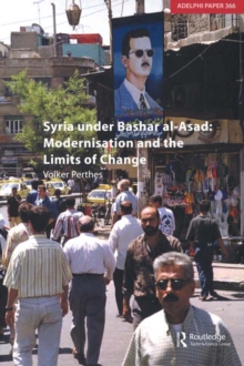 Syria under Bashar al-Asad : Modernisation and the Limits of Change