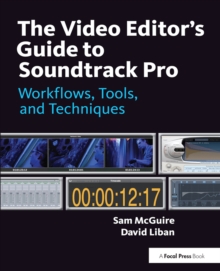 The Video Editor's Guide to Soundtrack Pro : Workflows, Tools, and Techniques