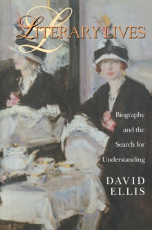 Literary Lives : Biography and the Search for Understanding