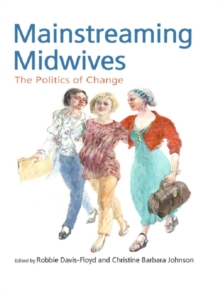 Mainstreaming Midwives : The Politics of Change