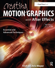 Creating Motion Graphics with After Effects : Essential and Advanced Techniques