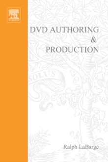 DVD Authoring and Production : An Authoritative Guide to DVD-Video, DVD-ROM, & WebDVD