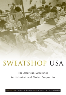 Sweatshop USA : The American Sweatshop in Historical and Global Perspective