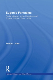 Eugenic Fantasies : Racial Ideology in the Literature and Popular Culture of the 1920's