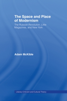 The Space and Place of Modernism : The Little Magazine in New York