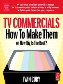 TV Commercials: How to Make Them : or, How Big is the Boat?